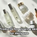 products for glowing skin for daily use