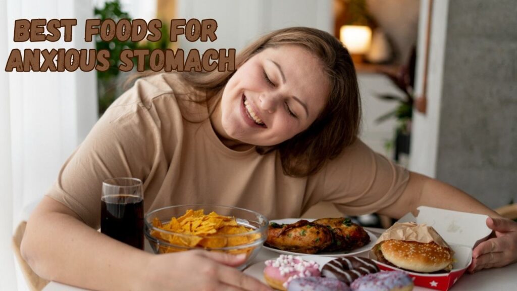 best foods for anxious stomach