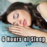 6 hours of sleep