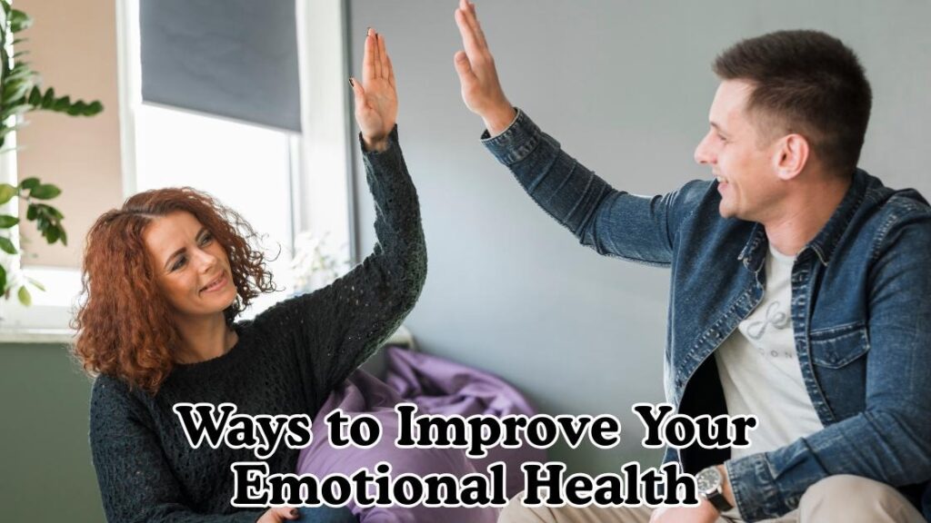 Ways to improve your emotional health