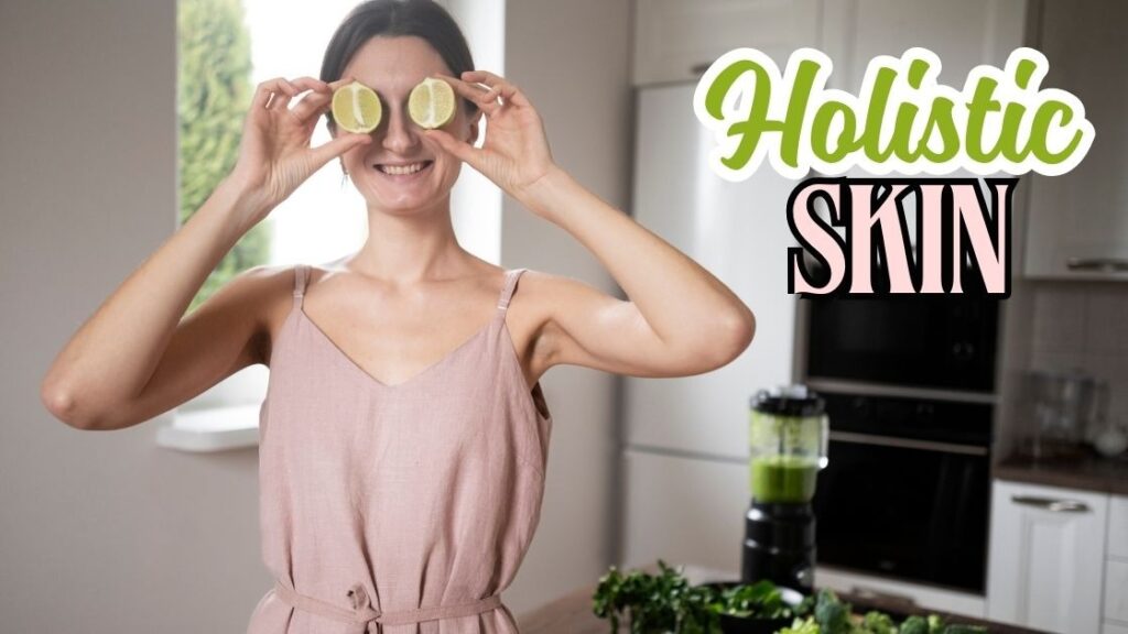 Holistic skin