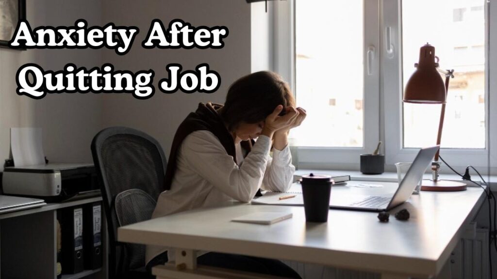 Anxiety after quitting job