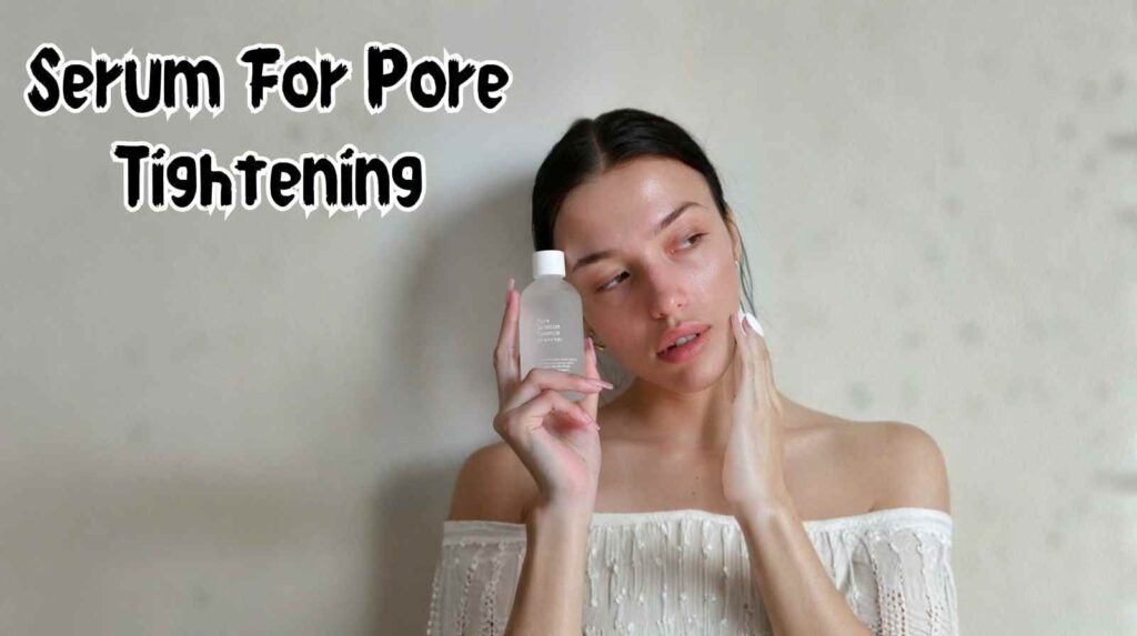serum for pore tightening