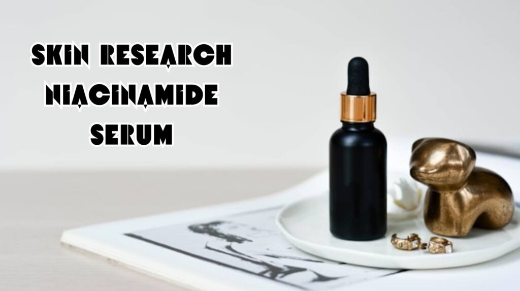Skin research niacinamide serum