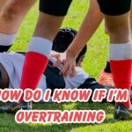 How do I know if I'm overtraining