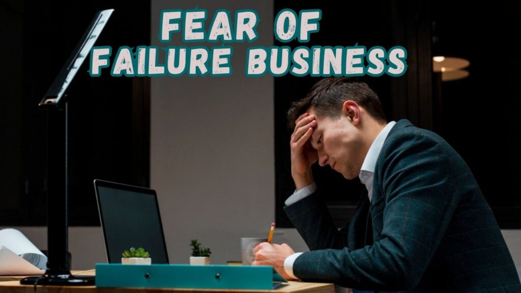 Fear of failure business