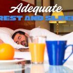 Adequate rest and sleep