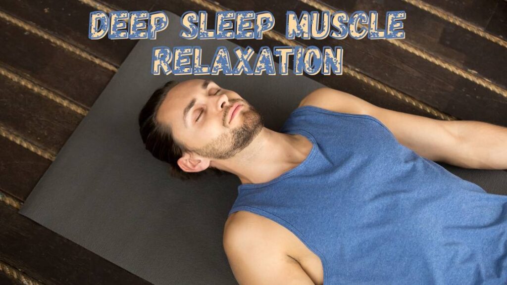Deep sleep muscle relaxation