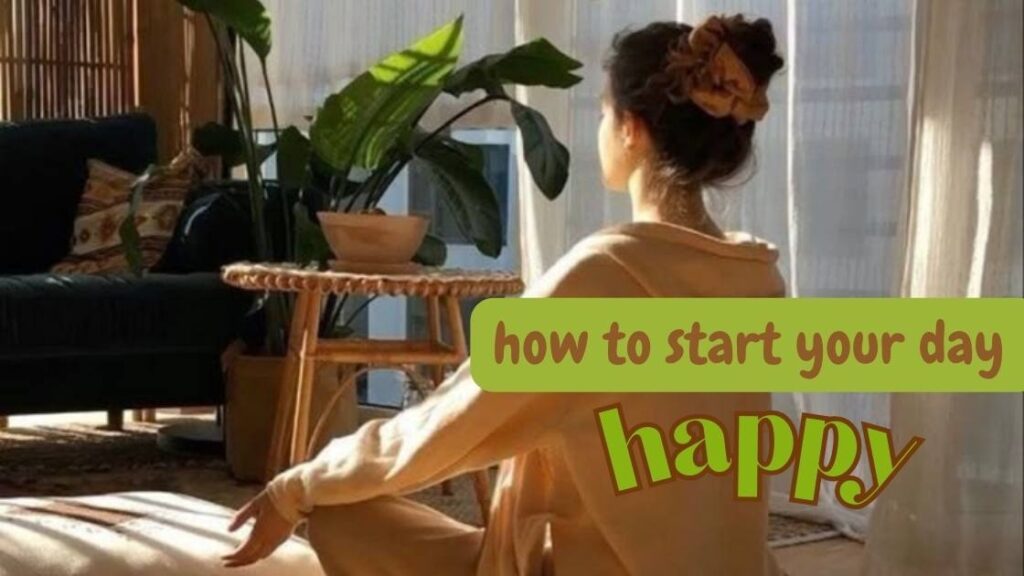 how to start your day happy