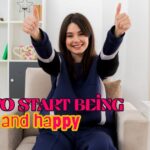 how to start being positive and happy