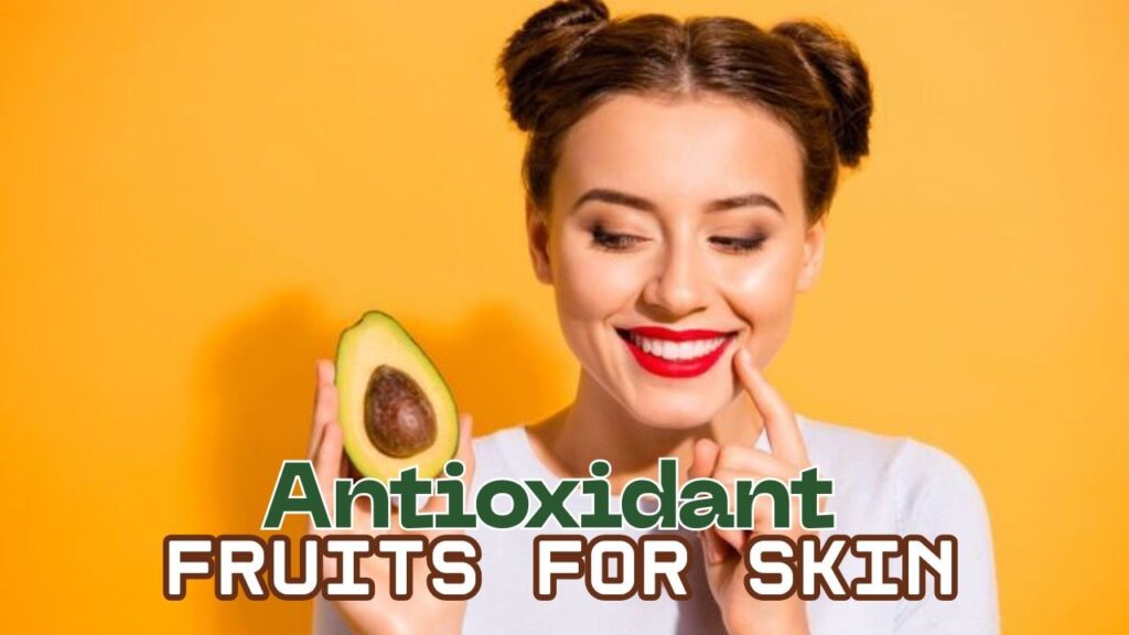 Antioxidant fruits for skin