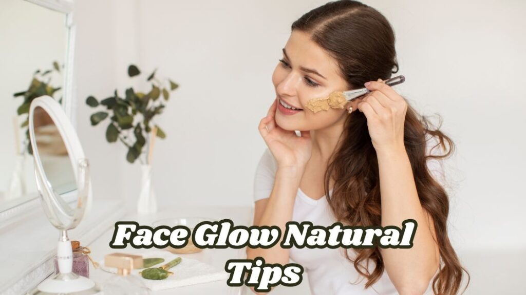 face glow natural tips