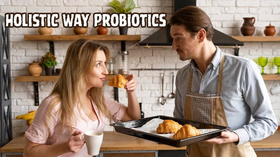 Holistic way probiotics