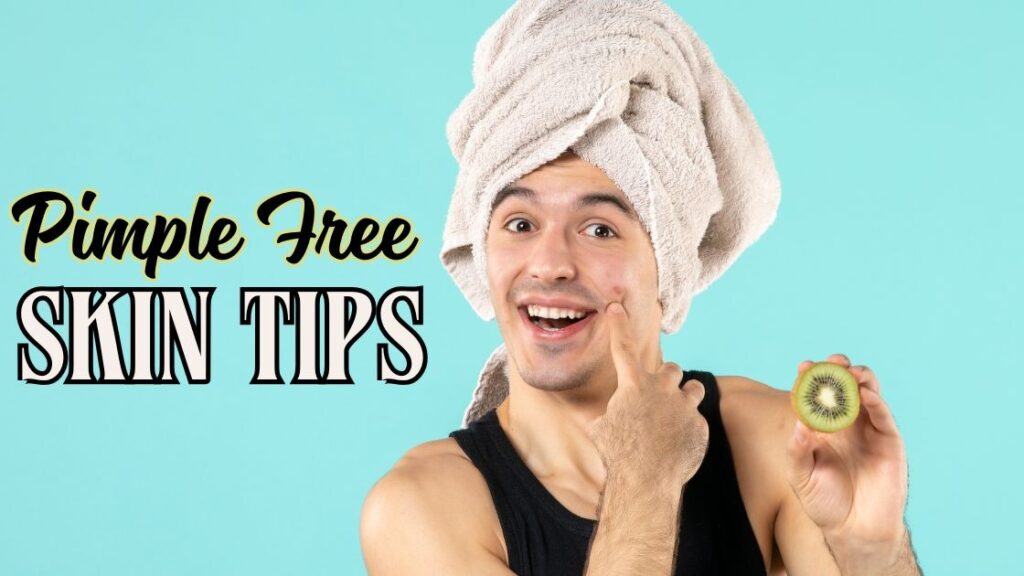 pimple free skin tips