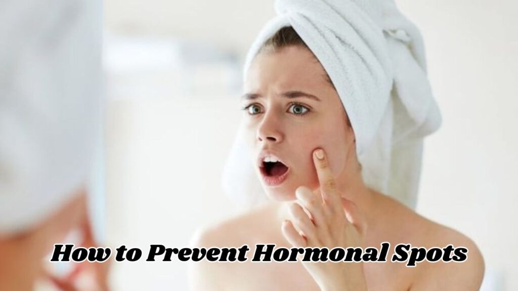 how to prevent hormonal spots