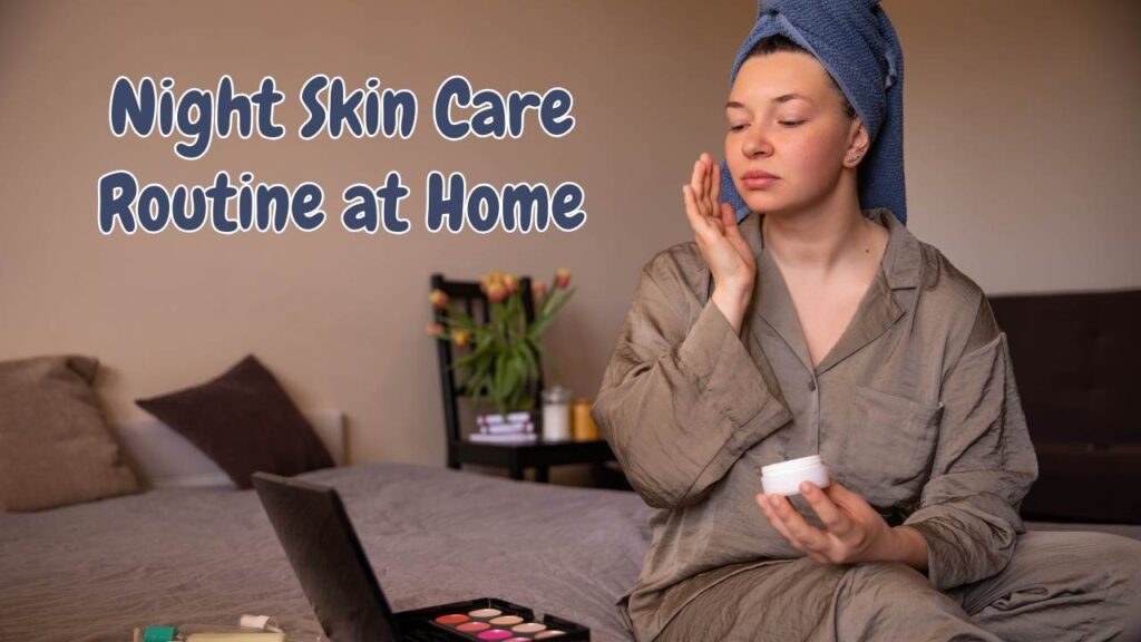 night skin care routine at home
