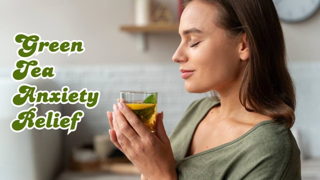 Green tea anxiety relief