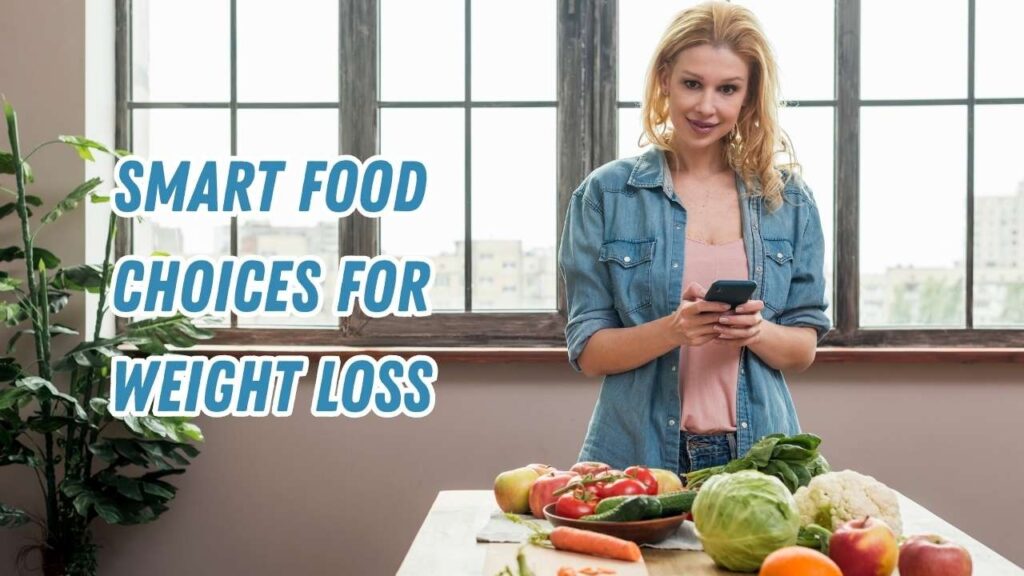 smart food choices for weight loss