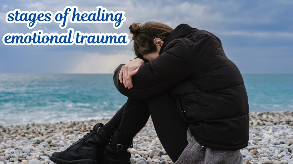 Stages of healing emotional trauma
