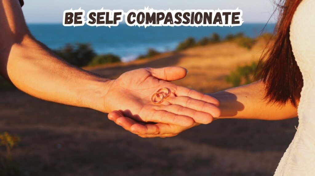 be self-compassionate
