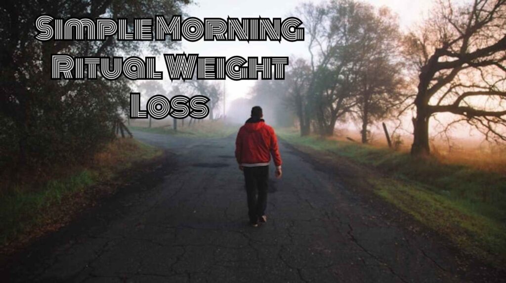 Simple morning ritual weight loss