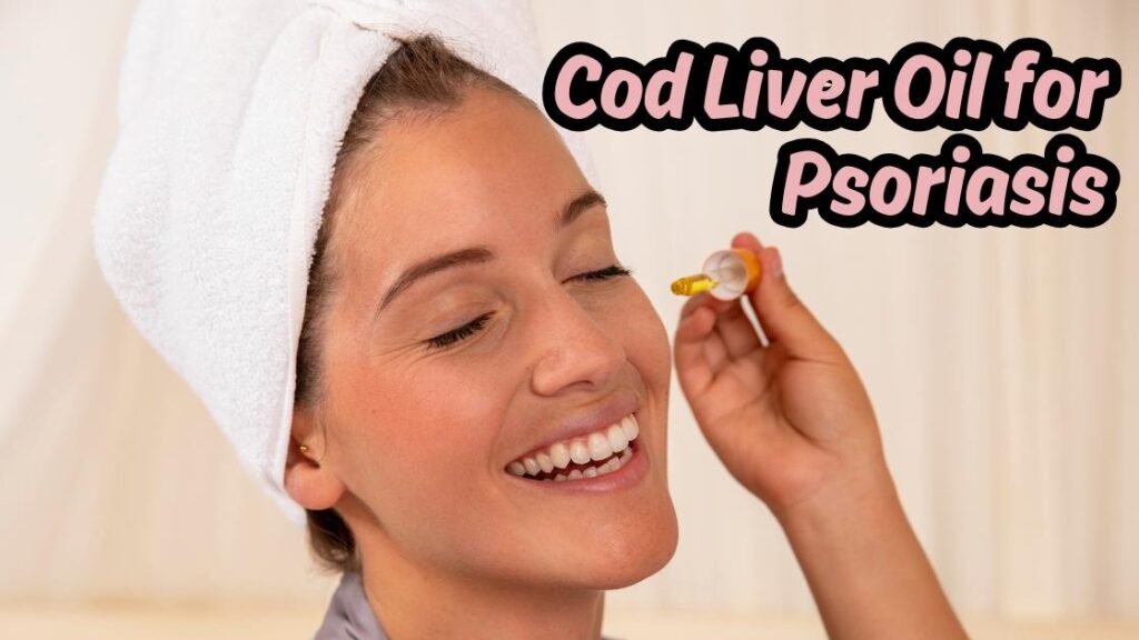 Cod liver oil for psoriasis
