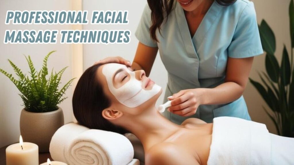 Professional facial massage techniques