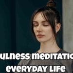Mindfulness Meditation for Everyday Life
