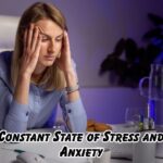 constant state of stress and anxiety