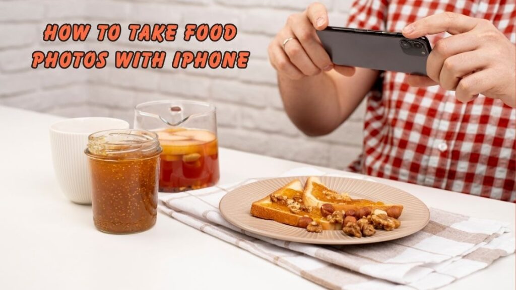 how to take food photos with iPhone