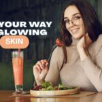 eat your way to glowing skin