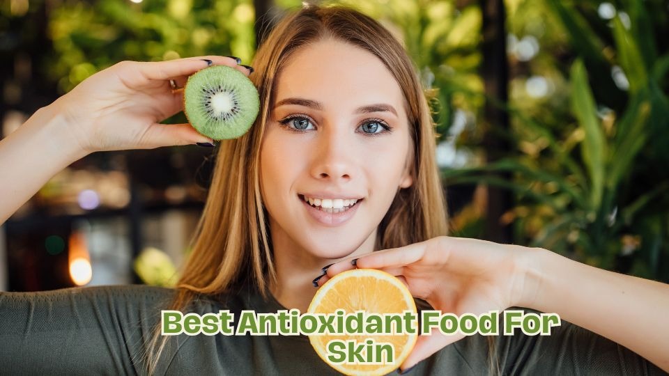 Best Antioxidant Food For Skin