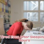 Tired Even After Sleeping 8 Hours