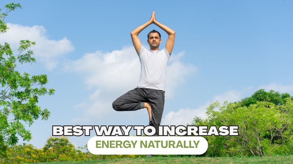 Best Way to Increase Energy Naturally