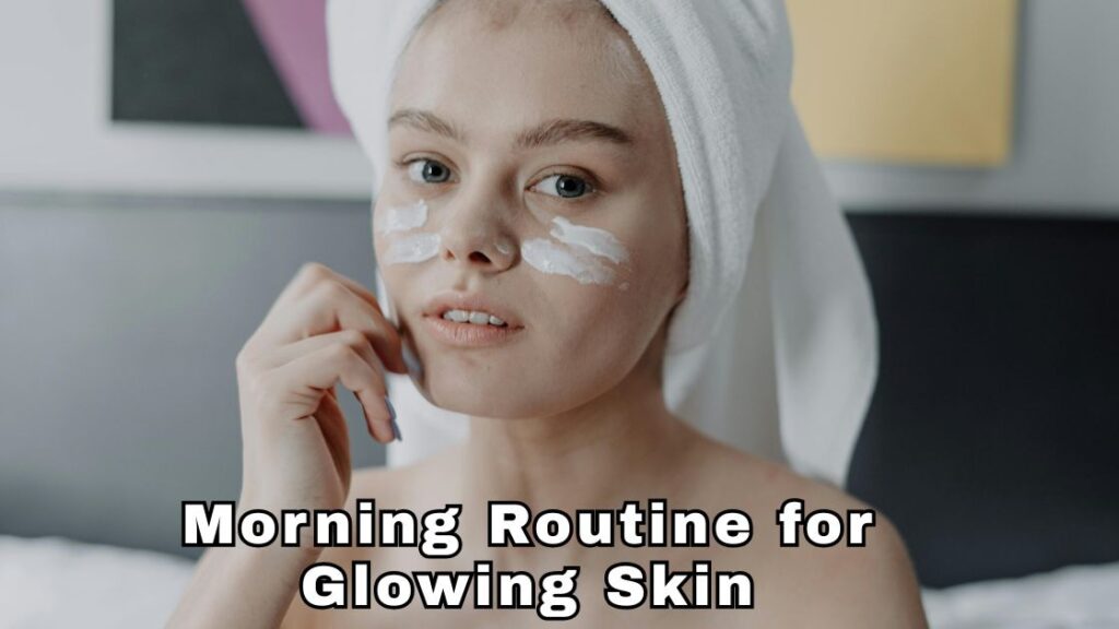 Morning Routine for Glowing Skin