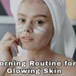 Morning Routine for Glowing Skin